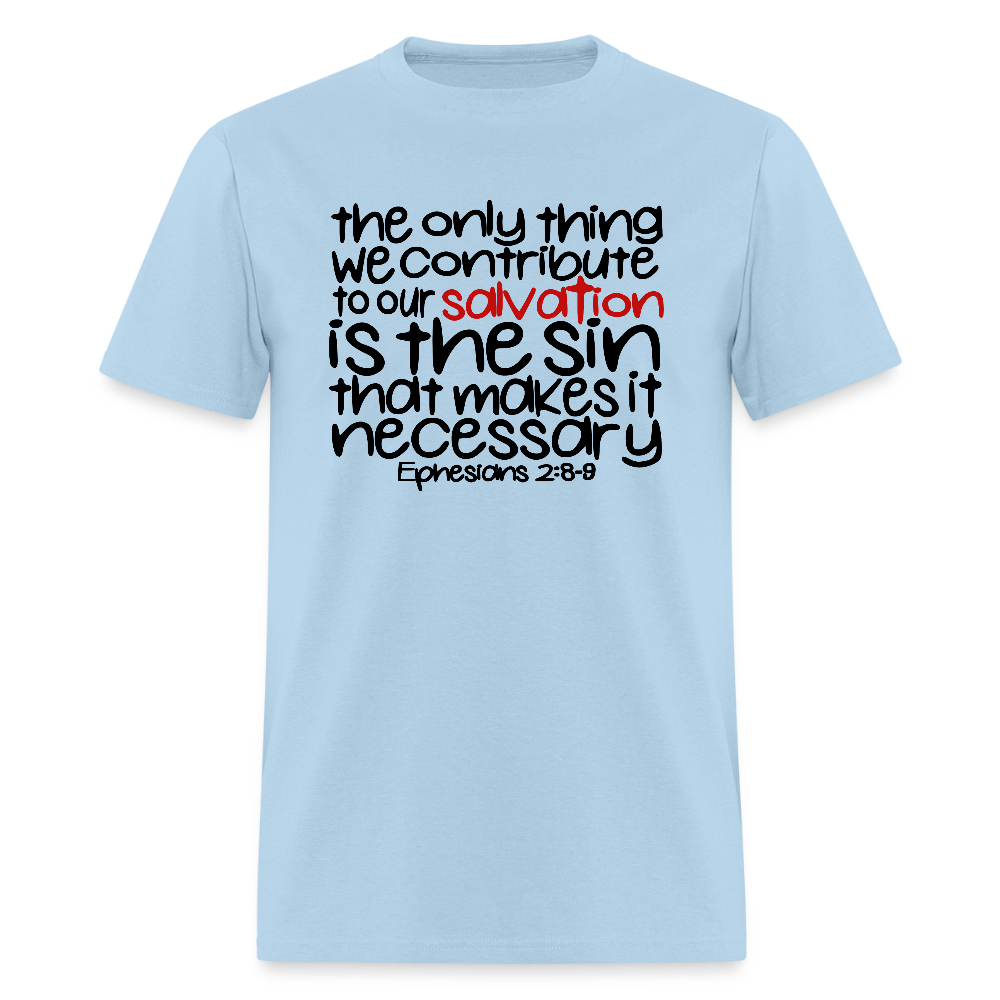 Only Thing We Contribute To Our Salvation - powder blue