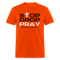 Stop Drop Pray - orange