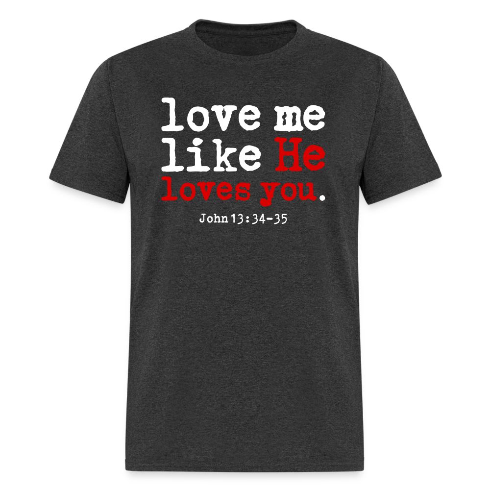 Love Me Like He Loves You - heather black