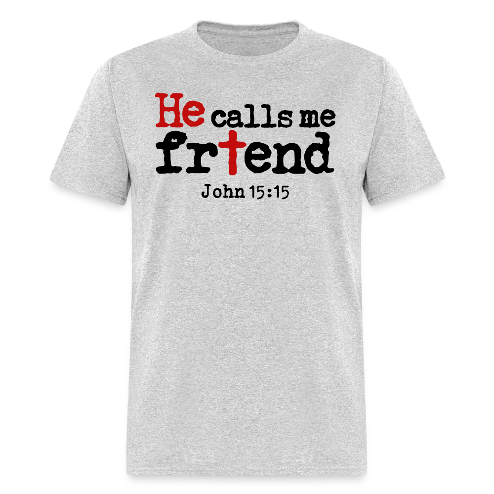 He Calls Me Friend - heather gray