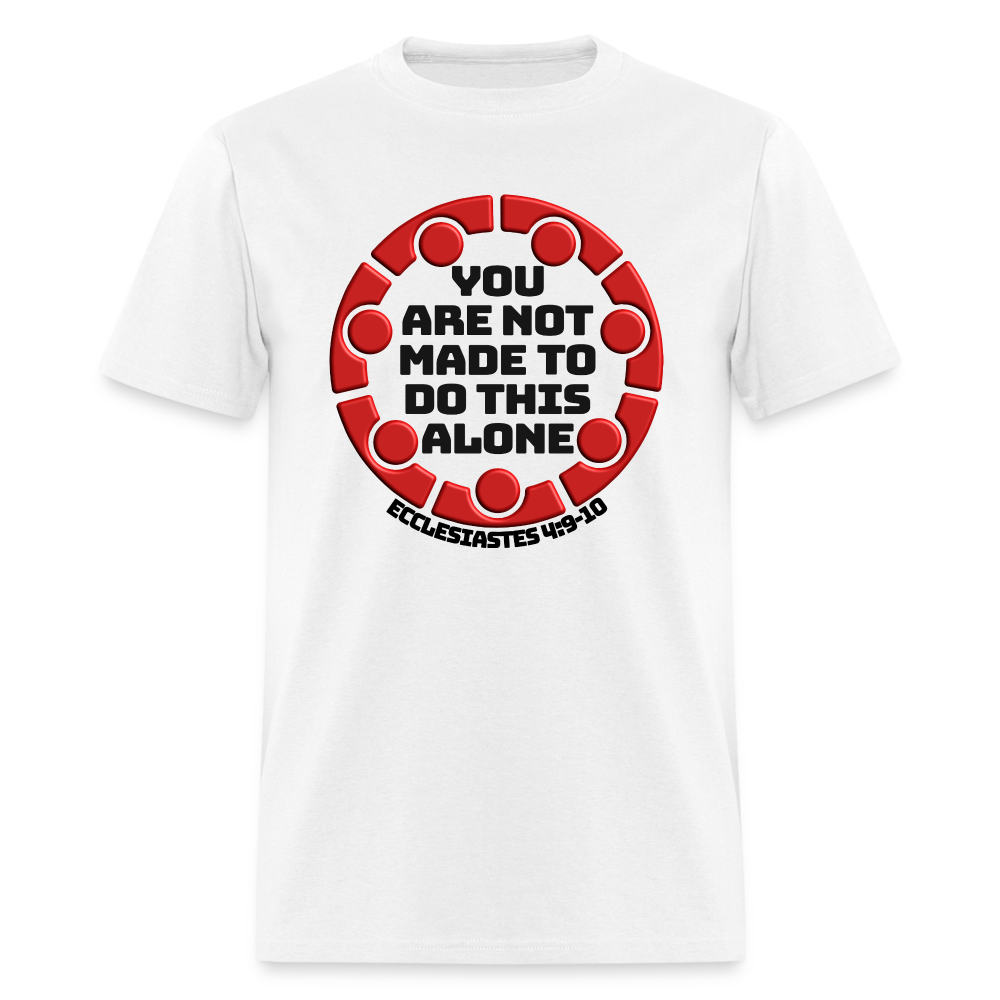 You Are Not Made To Do This Alone - white