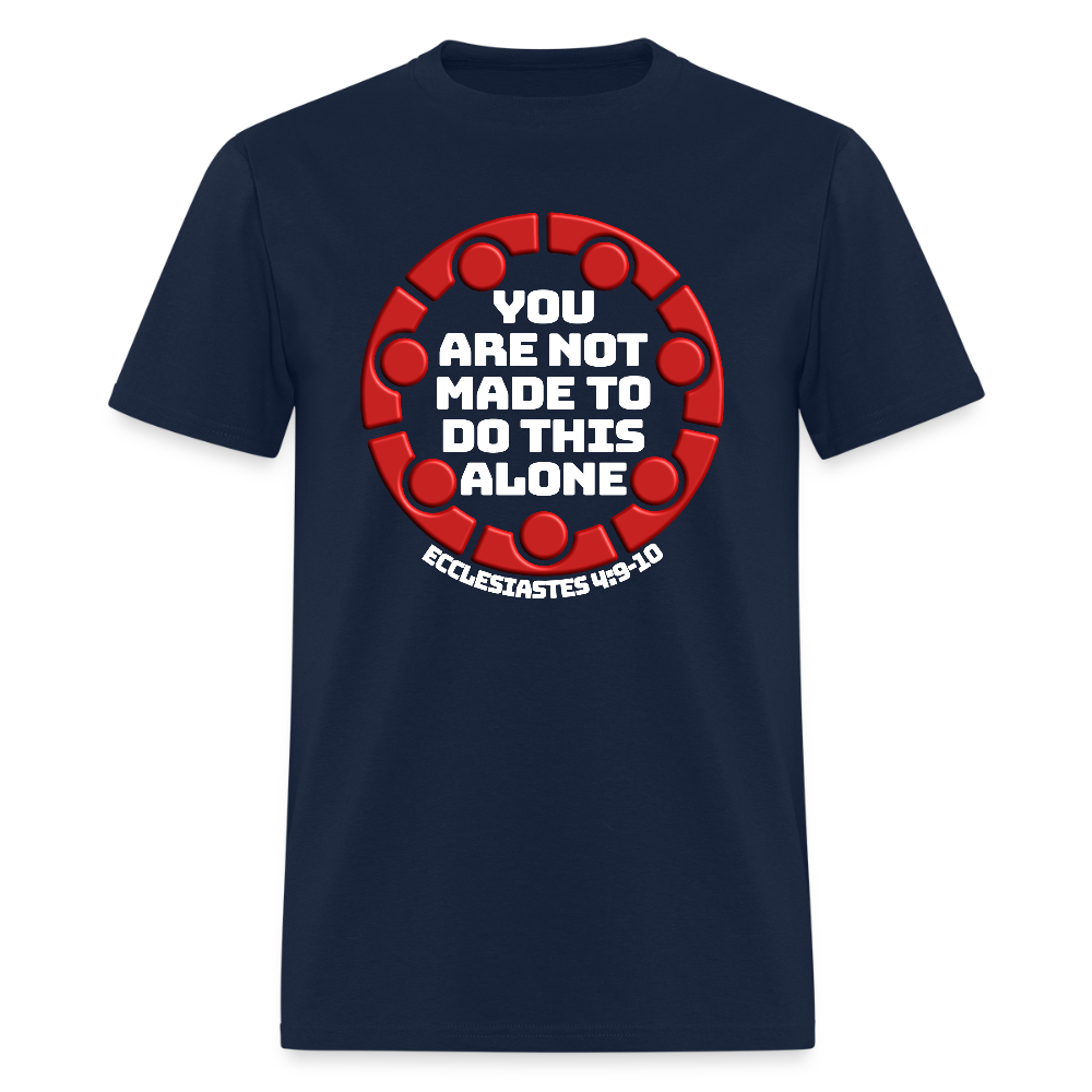 You Are Not Made To Do This Alone - navy