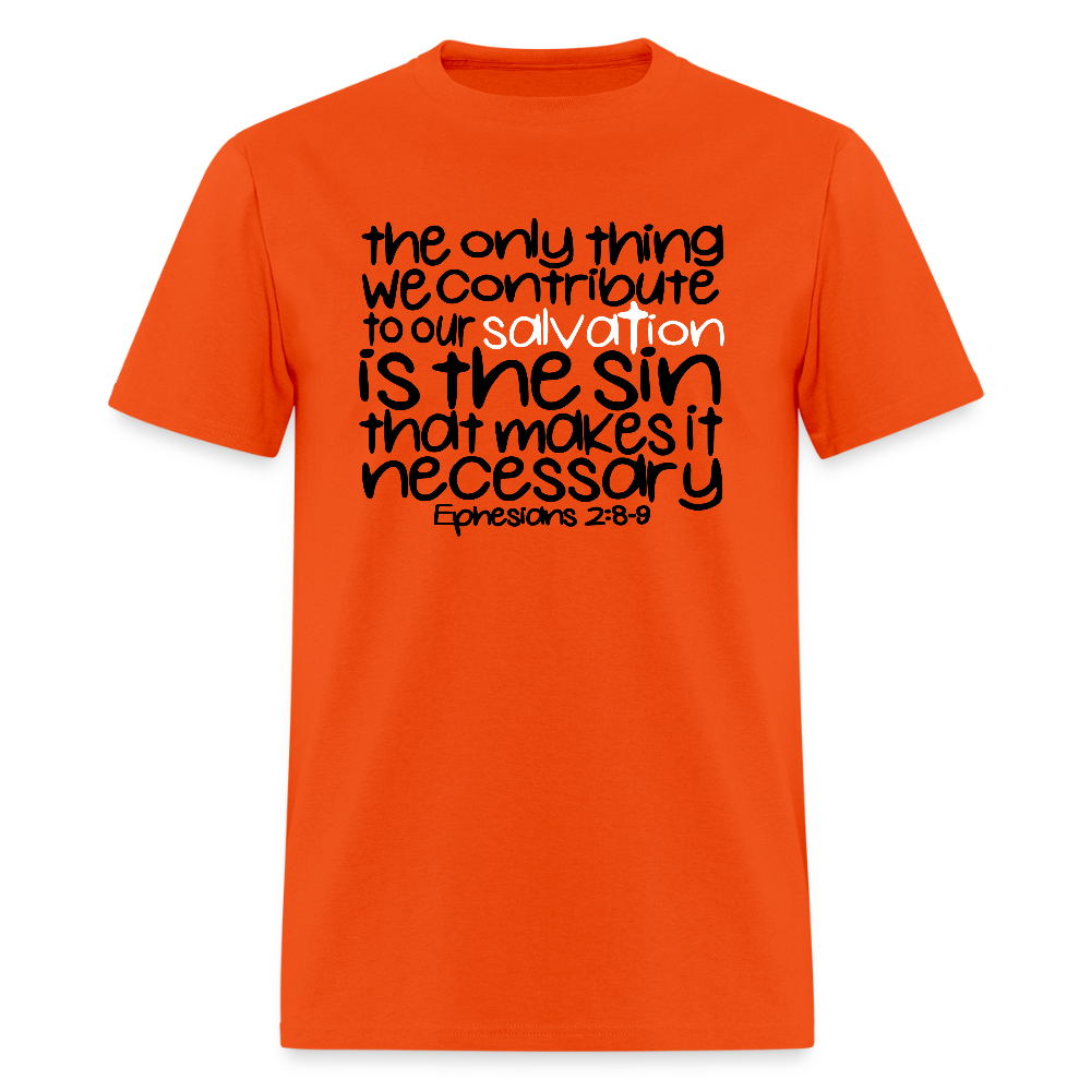 Only Thing We Contribute To Our Salvation - orange