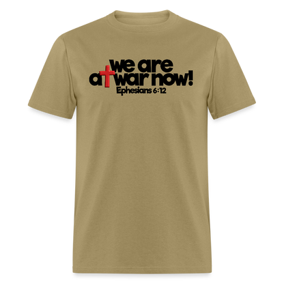 We Are At War Now! - khaki