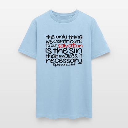 Only Thing We Contribute To Our Salvation - powder blue
