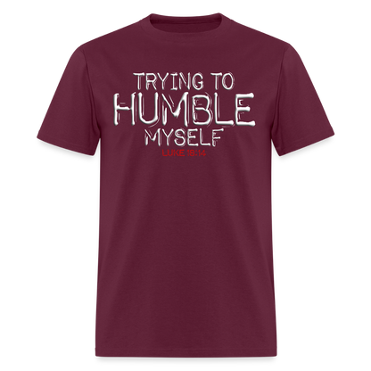 Trying to Humble Myself - burgundy