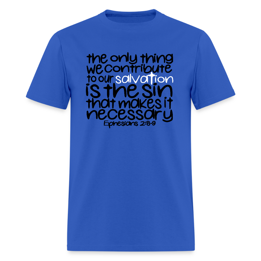 Only Thing We Contribute To Our Salvation - royal blue
