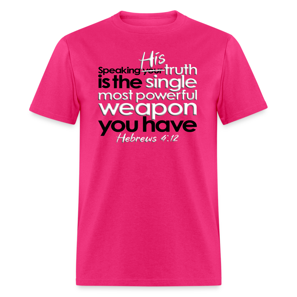 His Truth Single Most Powerful Weapon - fuchsia