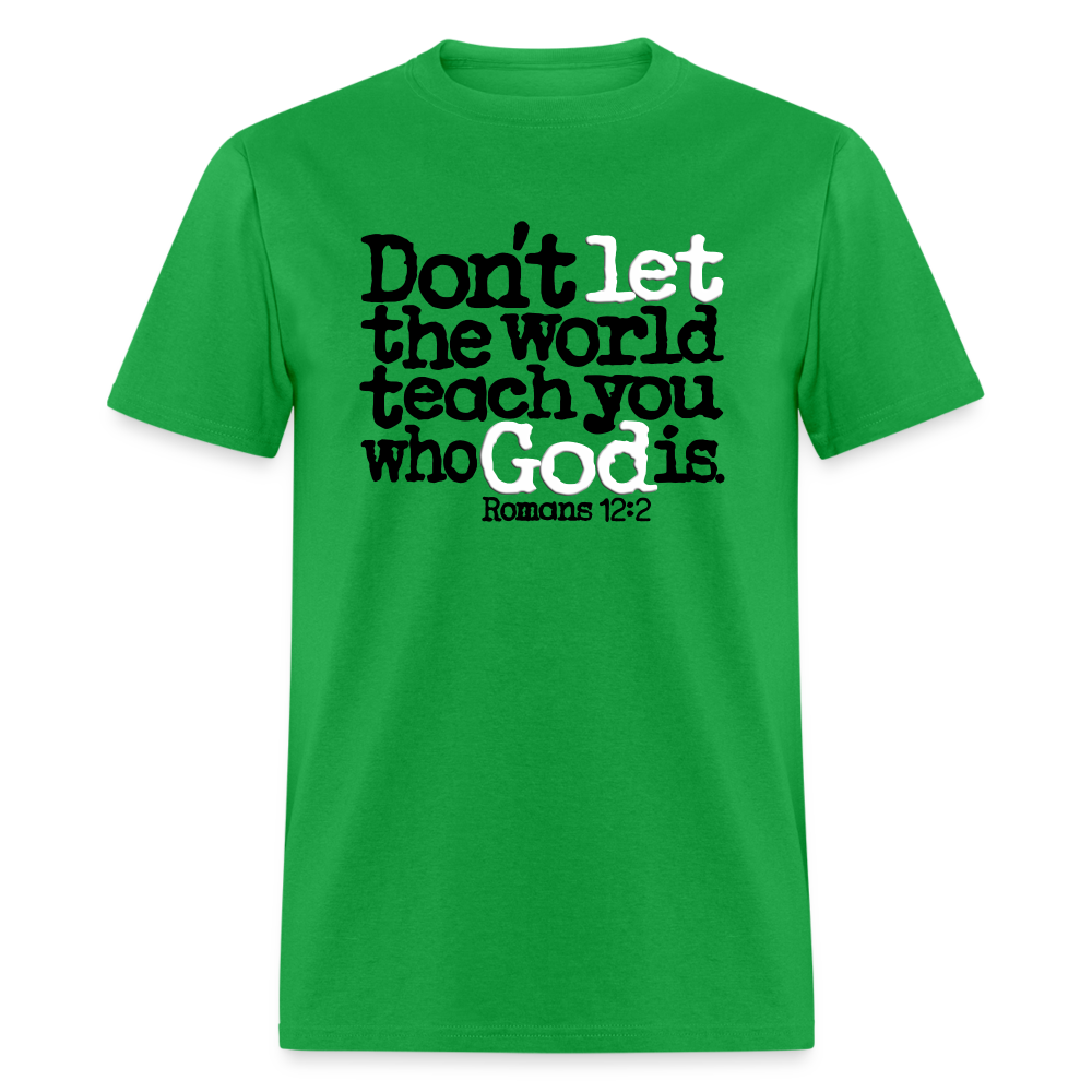 Don't Let the World Teach You Who God Is - bright green
