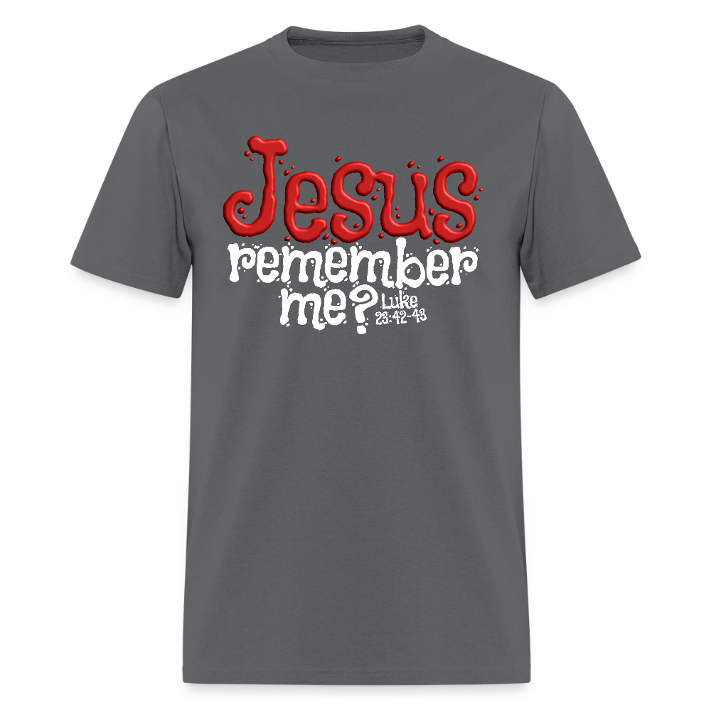 Jesus Remember me - charcoal