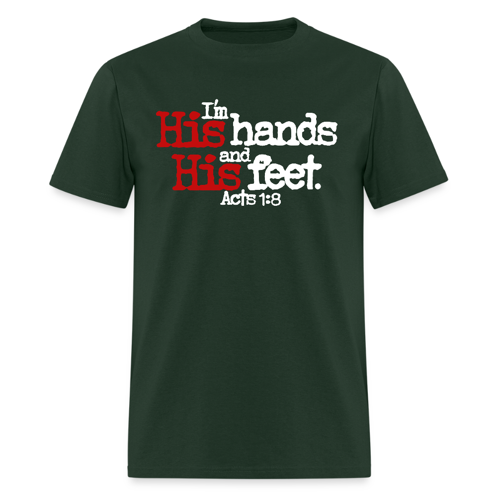 I'm His Hands His Feet - forest green