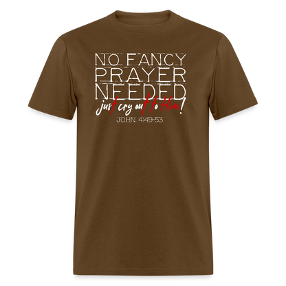 No Fancy Prayer Needed - brown