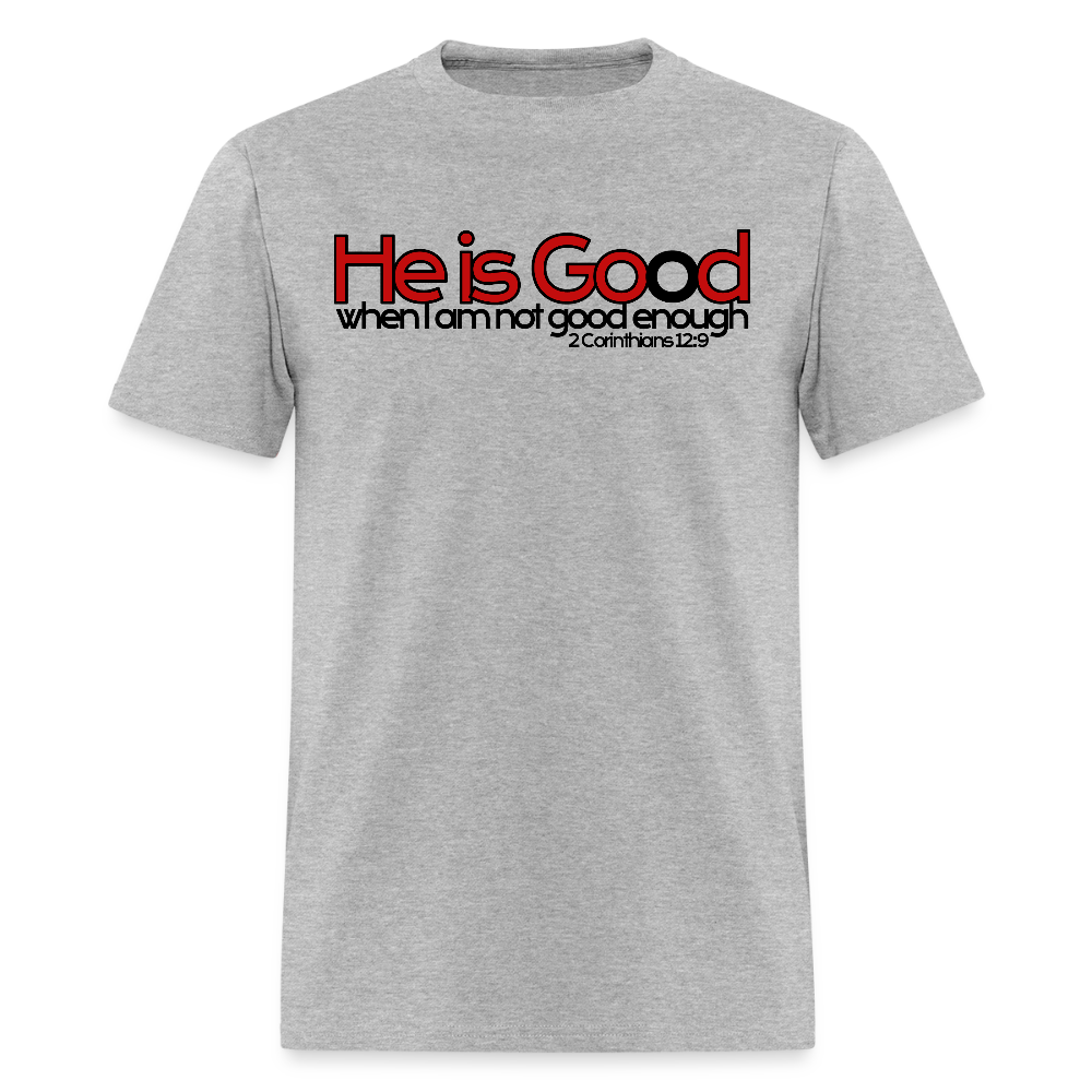 He Is Good When I Am Not - heather gray