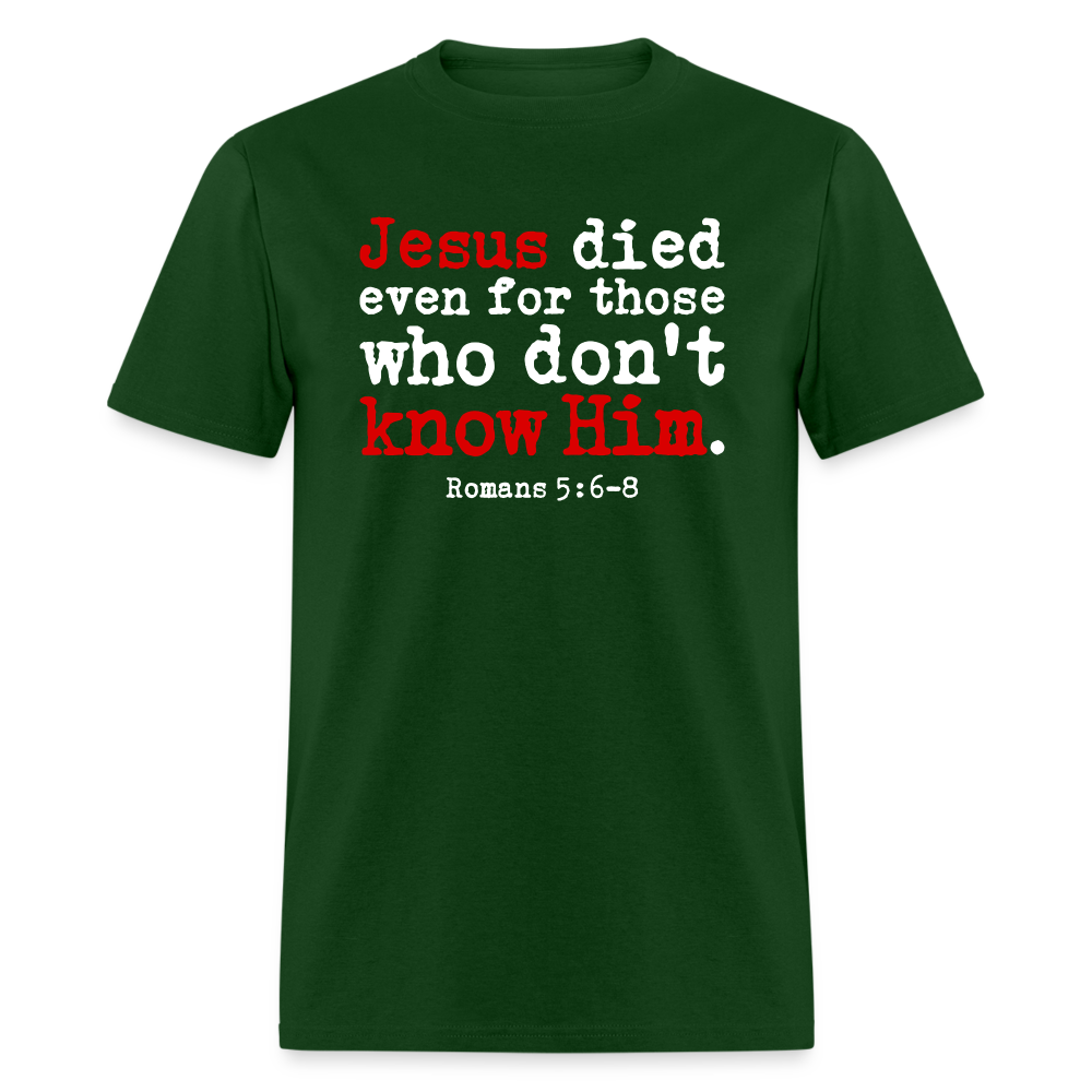 Jesus Died Even for Those Who Don't Know Him - forest green