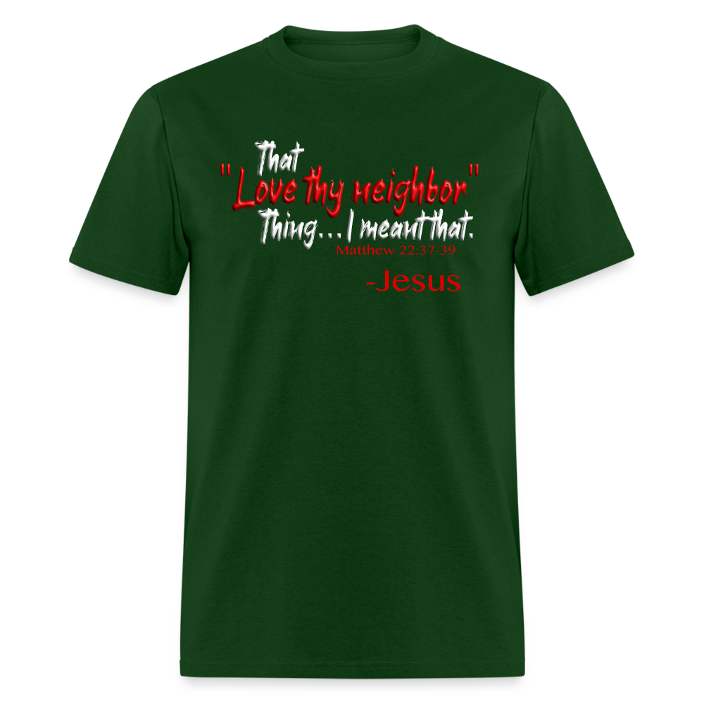 Love Thy Neighbor - forest green
