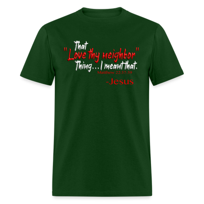 Love Thy Neighbor - forest green