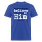 Believe in Him - royal blue