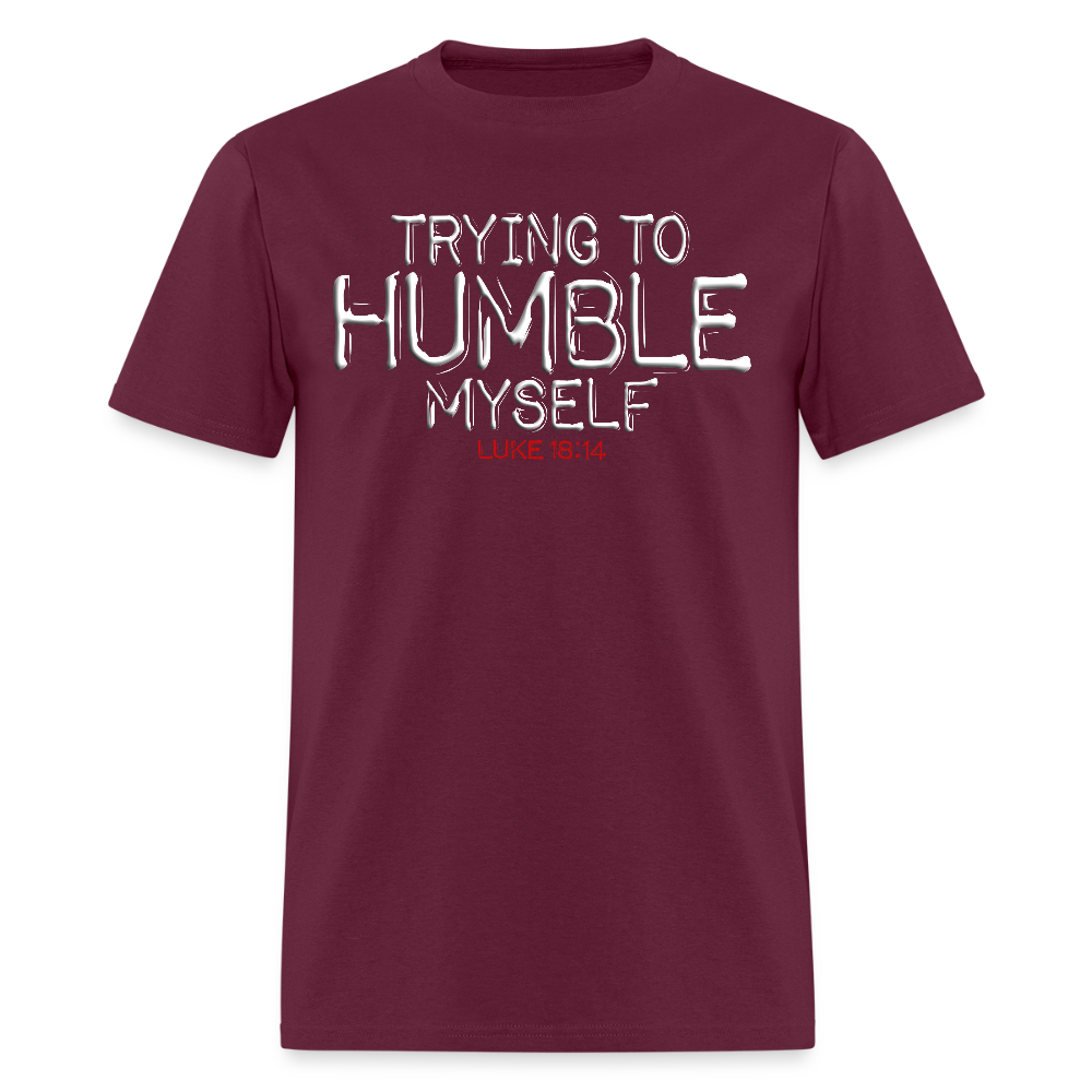 Trying to Humble Myself - burgundy