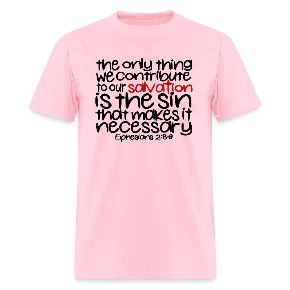 Only Thing We Contribute To Our Salvation - pink