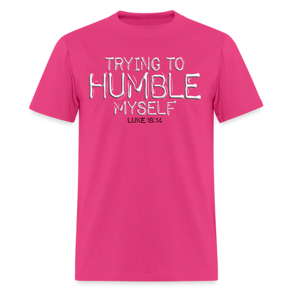 Trying to Humble Myself - fuchsia