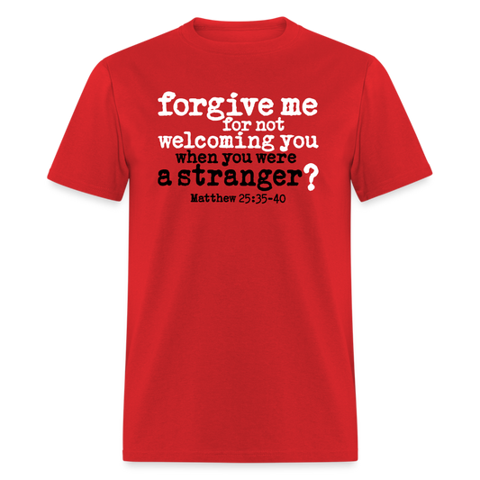 Forgive For Not Welcoming - red