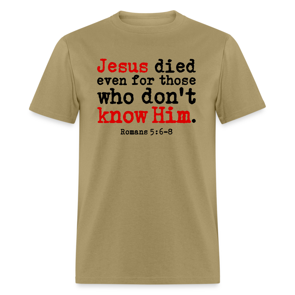 Jesus Died Even for Those Who Don't Know Him - khaki