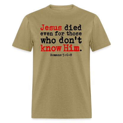 Jesus Died Even for Those Who Don't Know Him - khaki