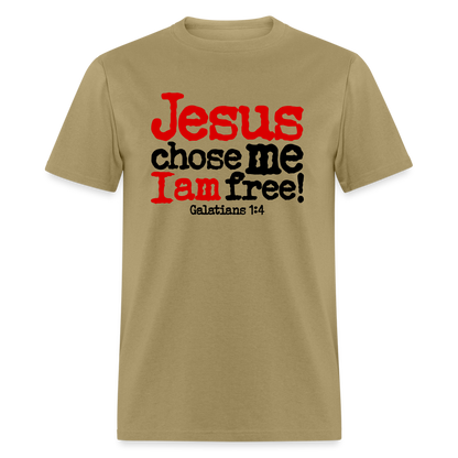 Jesus Chose Me, I Am Free - khaki