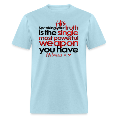 His Truth Single Most Powerful Weapon - powder blue