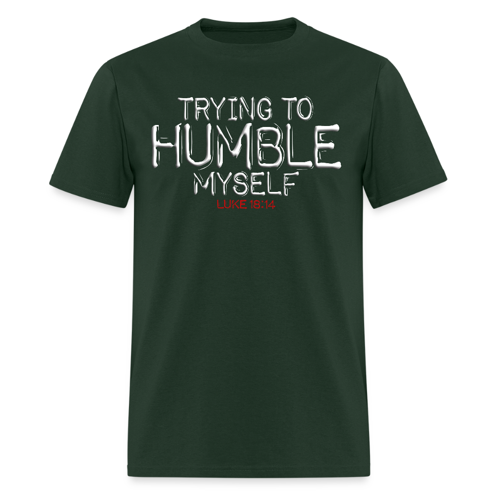 Trying to Humble Myself - forest green
