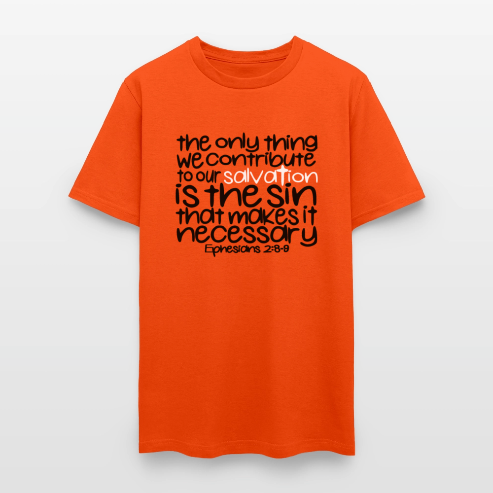 Only Thing We Contribute To Our Salvation - orange