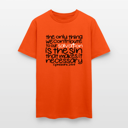 Only Thing We Contribute To Our Salvation - orange