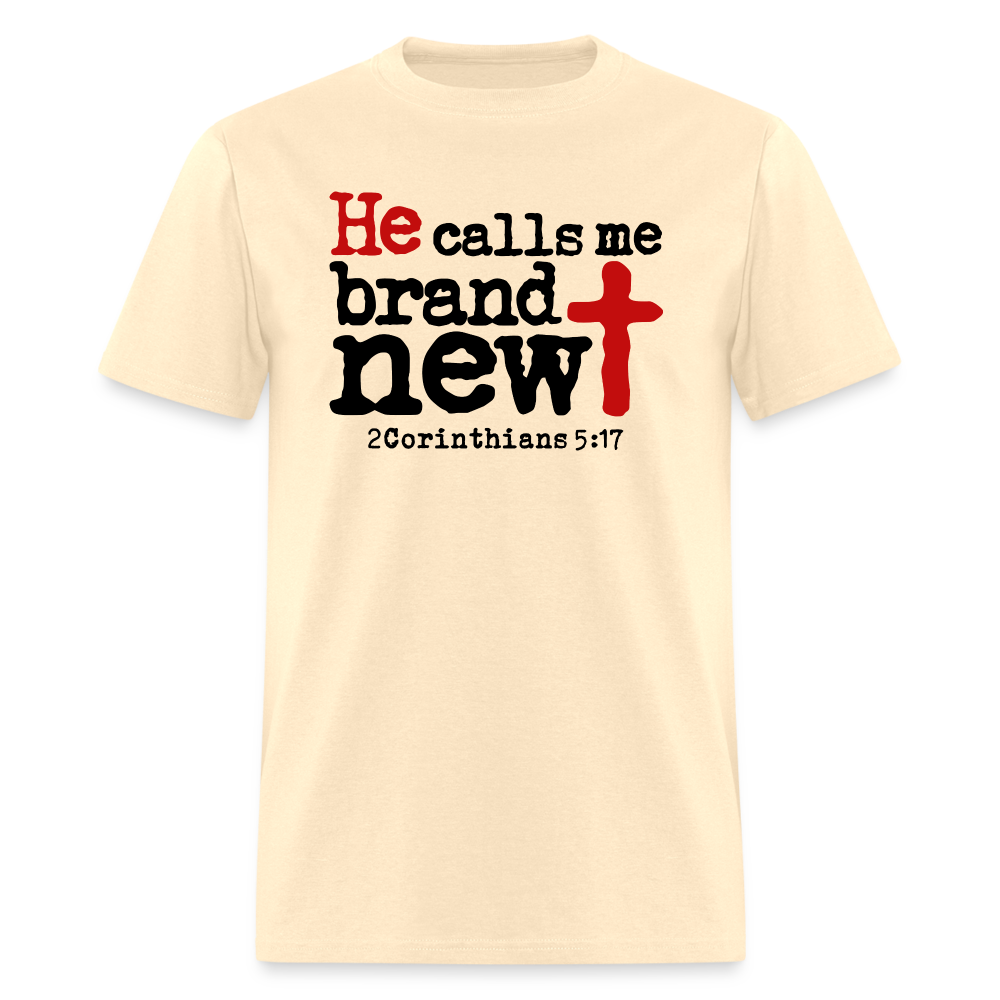 He Calls Me Brand New - natural
