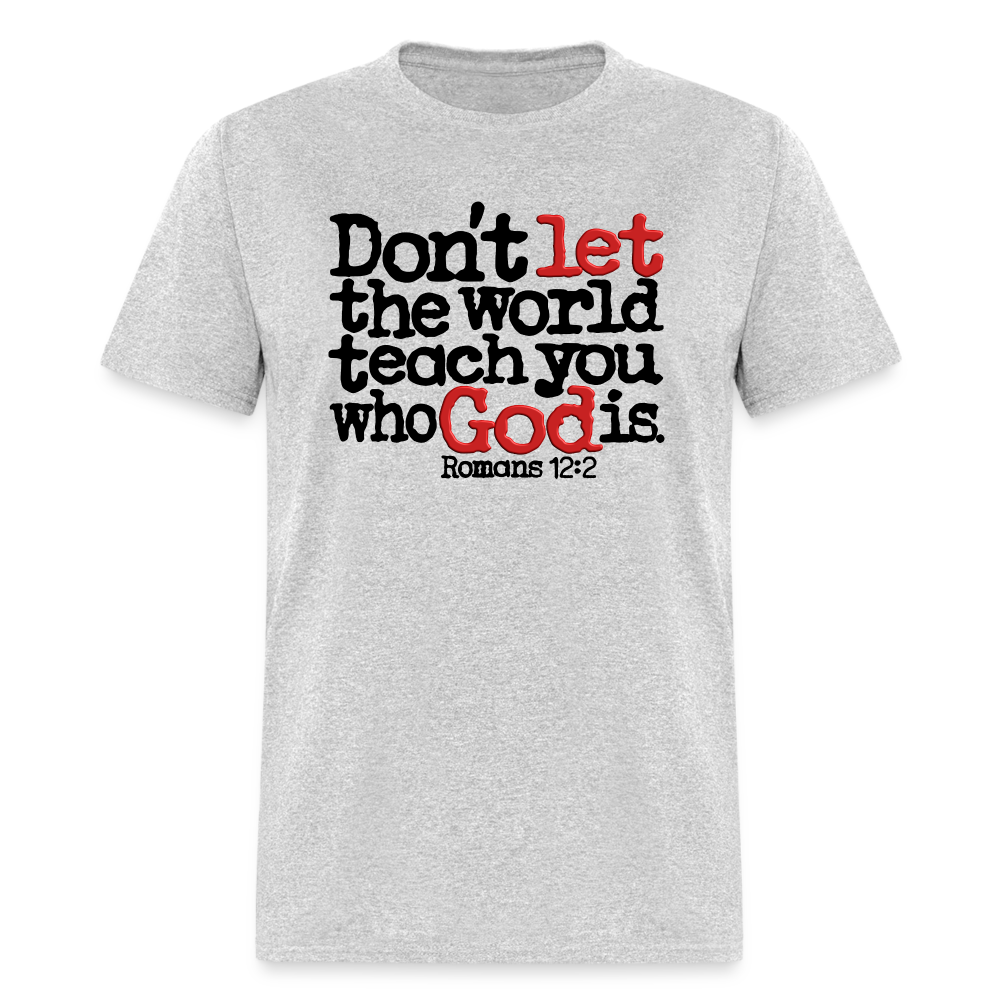 Don't Let the World Teach You Who God Is - heather gray