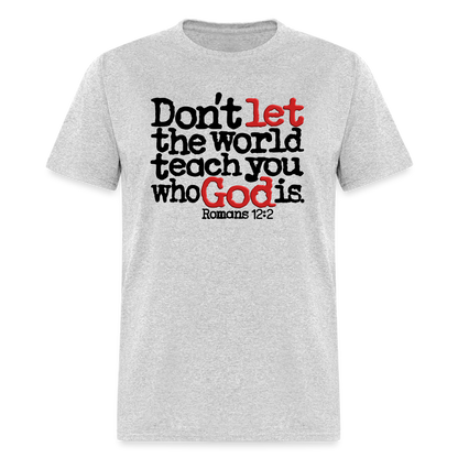 Don't Let the World Teach You Who God Is - heather gray