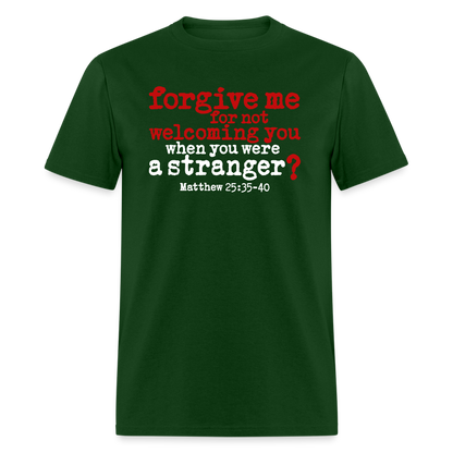 Forgive For Not Welcoming - forest green