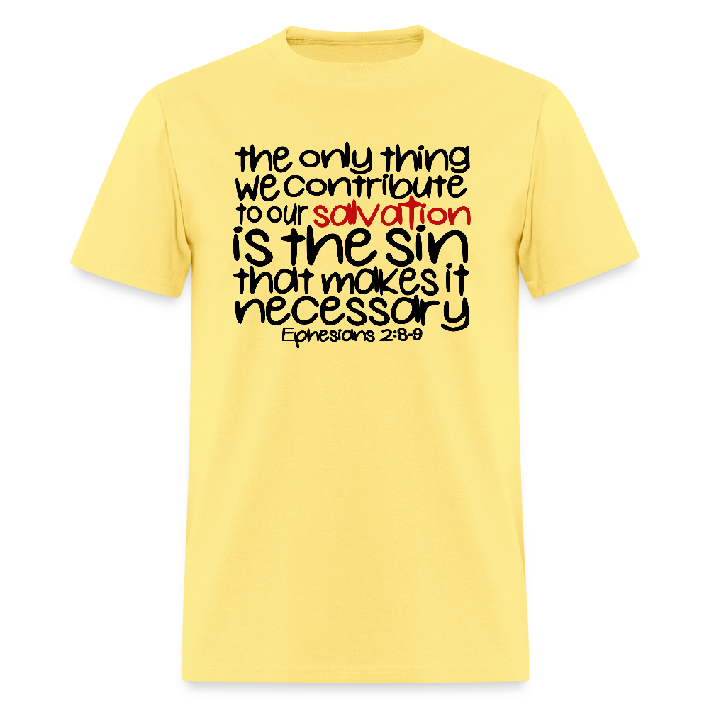 Only Thing We Contribute To Our Salvation - cornsilk