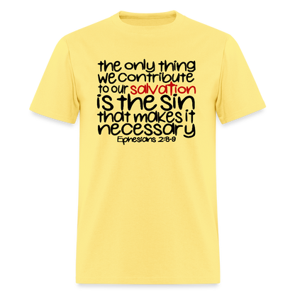 Only Thing We Contribute To Our Salvation - cornsilk