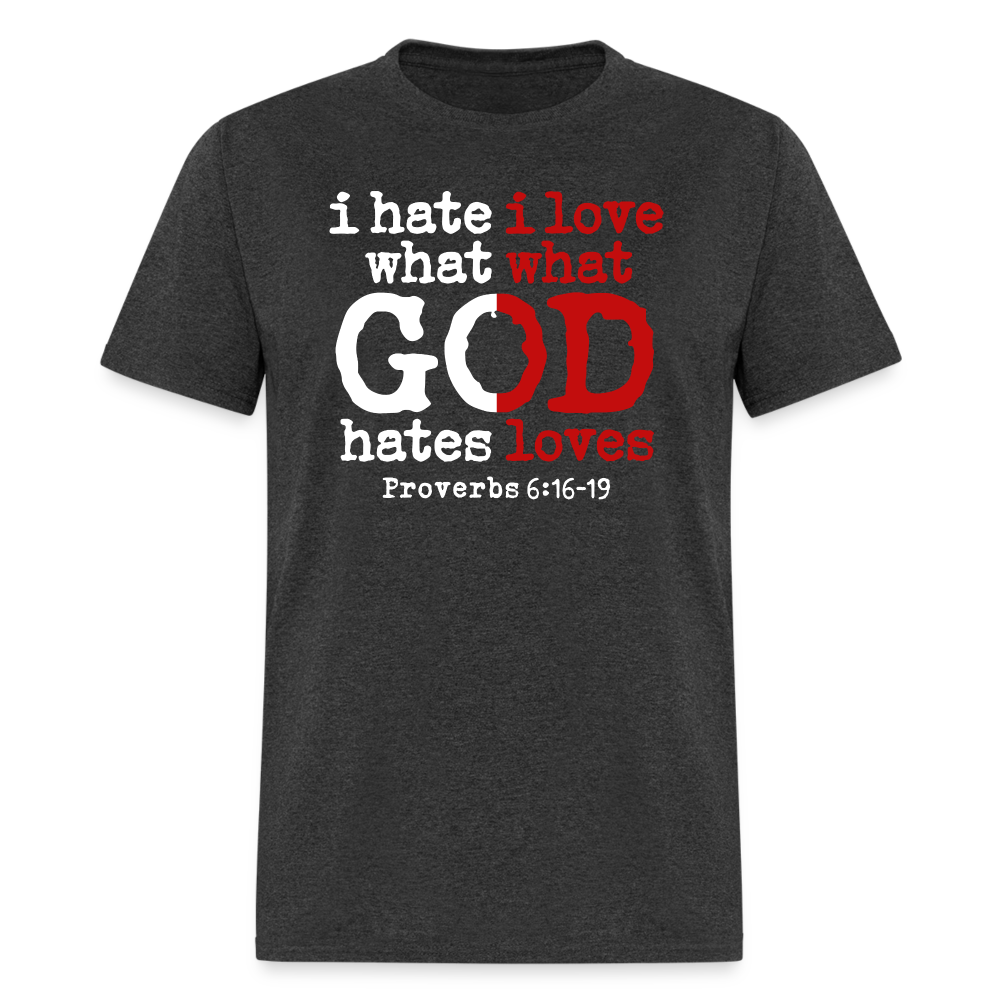 I Hate/Love What God Hates/Loves - heather black