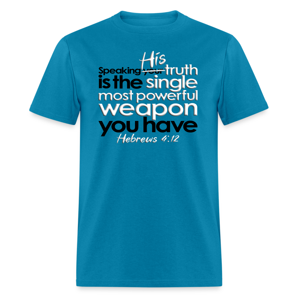 His Truth Single Most Powerful Weapon - turquoise