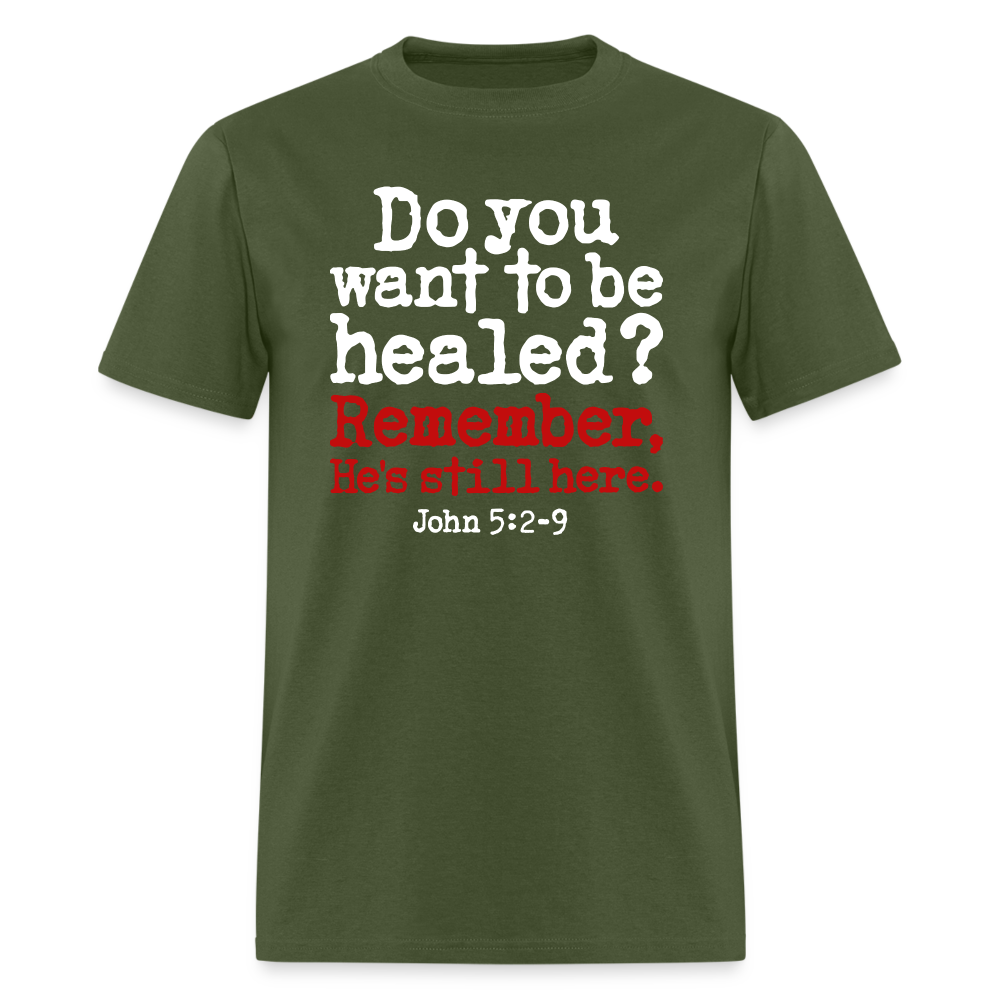 Do You Want To Be Healed - military green