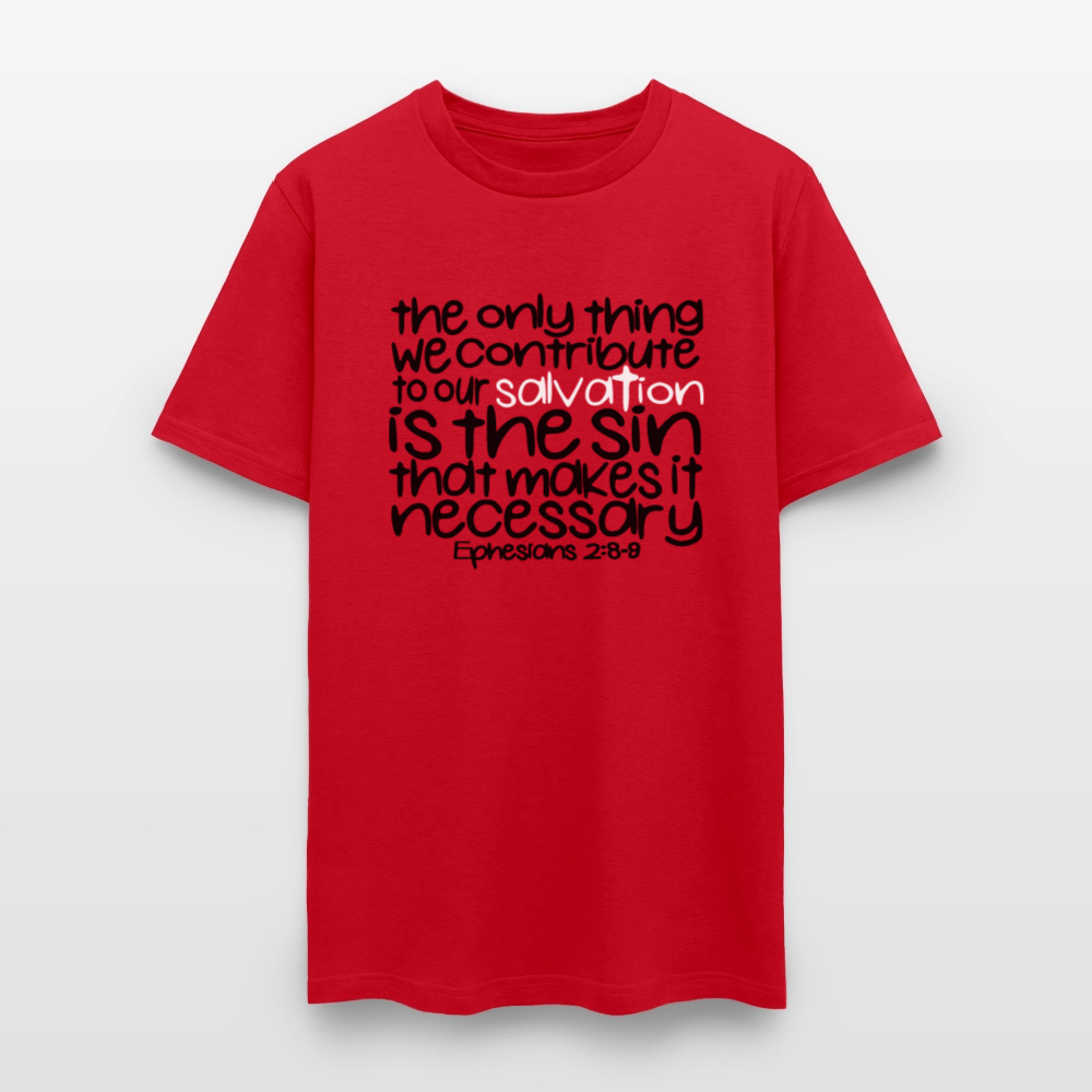Only Thing We Contribute To Our Salvation - red
