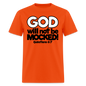 God Will Not Be Mocked - orange