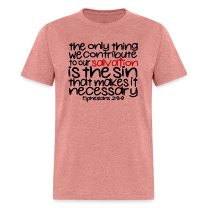 Only Thing We Contribute To Our Salvation - heather mauve
