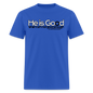 He Is Good When I Am Not - royal blue