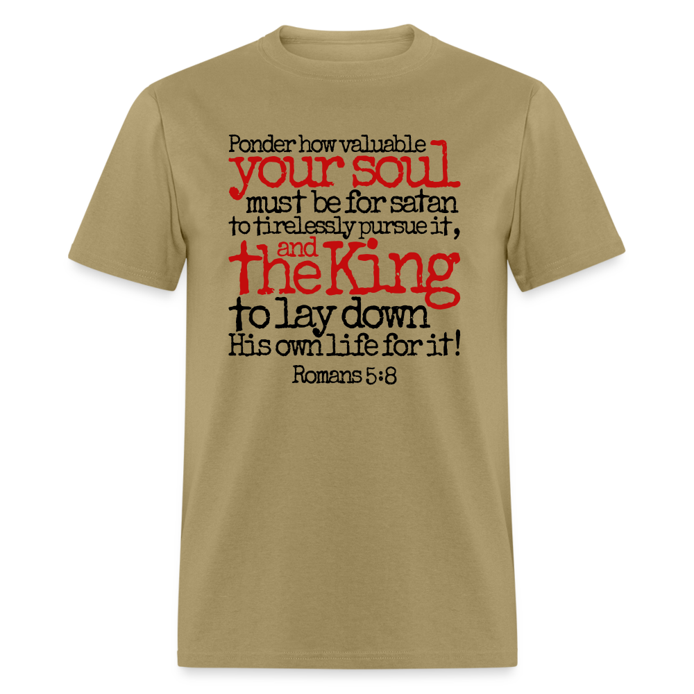 How Valuable Your Soul Must Be - khaki