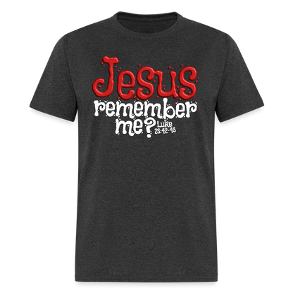 Jesus Remember me - heather black