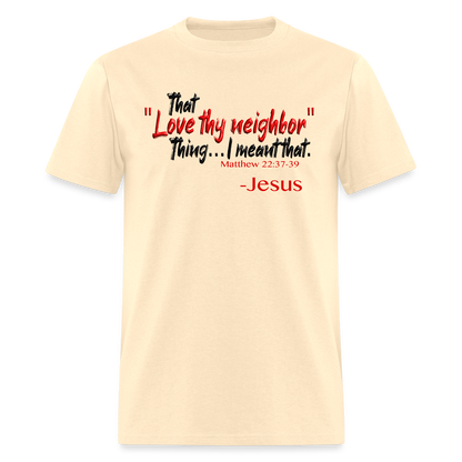 Love Thy Neighbor - natural