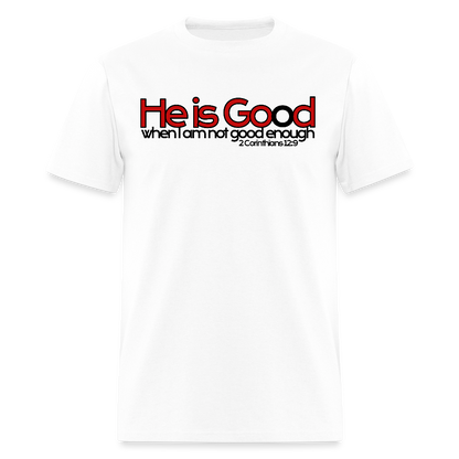 He Is Good When I Am Not - white
