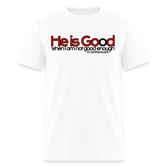 He Is Good When I Am Not - white
